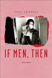 Book cover of If Men, Then by Eliza Griswold