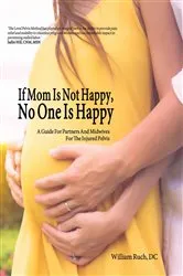 Book cover of If Mom Is Not Happy, No One is Happy by William J. Ruch