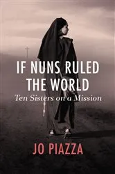 Book cover of If Nuns Ruled the World by Jo Piazza