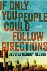 Book cover of If Only You People Could Follow Directions by Jessica Hendry Nelson