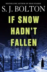 Book cover of If Snow Hadn't Fallen by S. J. Bolton