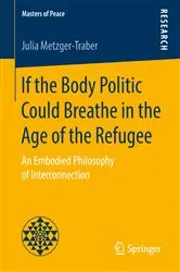 Book cover of If the Body Politic Could Breathe in the Age of the Refugee by Julia Metzger-Traber