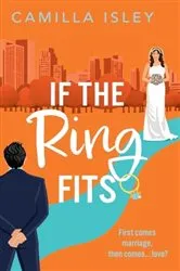 Book cover of If the Ring Fits by Camilla Isley