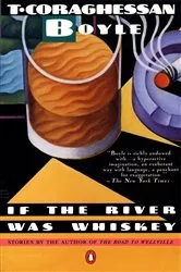 Book cover of If the River Was Whiskey by T.C. Boyle