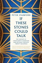 Book cover of If These Stones Could Talk by Peter Stanford