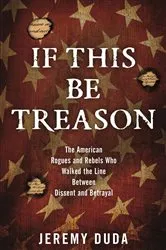 Book cover of If This Be Treason by Jeremy Duda