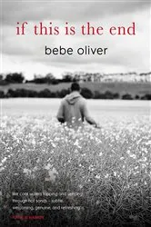 Book cover of if this is the end by Bebe Oliver