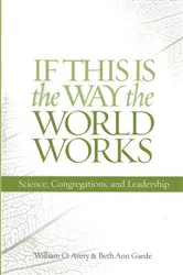 Book cover of If This Is the Way the World Works by William O. Avery