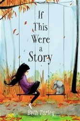 Book cover of If This Were a Story by Beth Turley