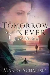 Book cover of If Tomorrow Never Comes by Marlo Schalesky