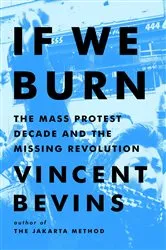 Book cover of If We Burn by Vincent Bevins