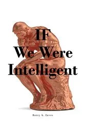 Book cover of IF We Were Intelligent by Barry G. Eaves