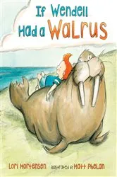 Book cover of If Wendell Had a Walrus by Lori Mortensen