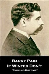 Book cover of If Winter Don't by Barry Pain