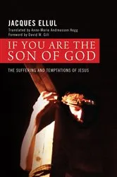 Book cover of If You Are the Son of God by Jacques Ellul