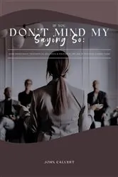 Book cover of If You Don'T Mind My Saying So by John Calvert