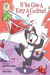 Book cover of If You Give a Kitty a Cocktail by Sam Miserendino