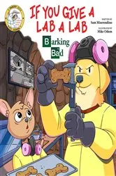 Book cover of If You Give a Lab a Lab by Sam Miserendino