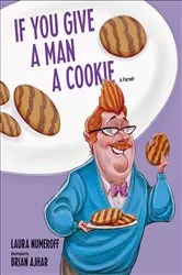 Book cover of If You Give a Man a Cookie by Laura Joffe Numeroff