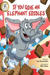 Book cover of If You Give an Elephant Edibles by Sam Miserendino