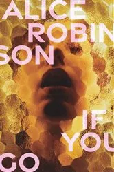 Book cover of If You Go by Alice Robinson