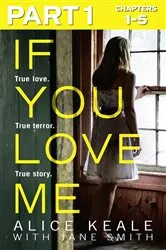 Book cover of If You Love Me: Part 1 of 3 by Alice Keale