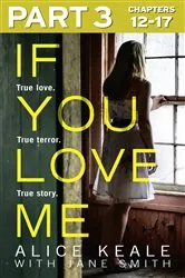 Book cover of If You Love Me: Part 3 of 3 by Alice Keale