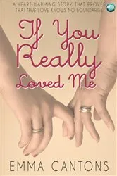 Book cover of If You Really Loved Me by Emma Cantons
