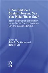 Book cover of If You Seduce a Straight Person, Can You Make Them Gay? by John Dececco Phd