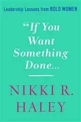 Book cover of If You Want Something Done by Nikki R. Haley