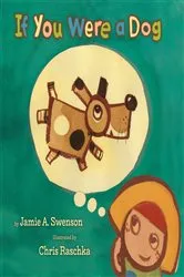 Book cover of If You Were a Dog by Jamie A. Swenson