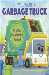 Book cover of If You Were a Garbage Truck or Other Big-Wheeled Worker! by Diane Ohanesian
