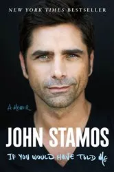 Book cover of If You Would Have Told Me by John Stamos
