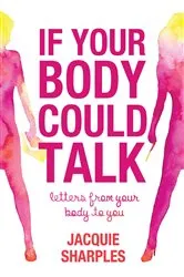 Book cover of If Your Body Could Talk by Unknown