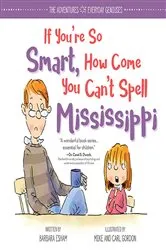 Book cover of If You're So Smart, How Come You Can't Spell Mississippi by Barbara Esham