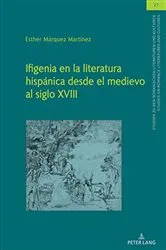 Book cover of Ifigenia en la literatura hispánica desde el medievo al siglo XVIII by Christian von Tschilschke