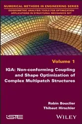 Book cover of IGA: Non-conforming Coupling and Shape Optimization of Complex Multipatch Structures, Volume 1 by Robin Bouclier