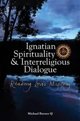 Book cover of Ignatian Spirituality and Interreligious Dialogue by Michael Barnes SJ