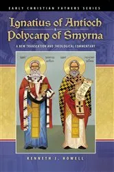 Book cover of Ignatius of Antioch & Polycarp of Smyrna by Kenneth J. Howell