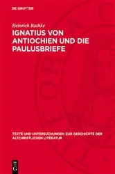 Book cover of Ignatius von Antiochien und die Paulusbriefe by Heinrich Rathke
