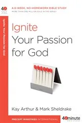Book cover of Ignite Your Passion for God by Kay Arthur