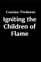 Book cover of Igniting the Children of Flame by Cassian Virdanus