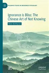 Book cover of Ignorance is Bliss: The Chinese Art of Not Knowing by Mieke Matthyssen