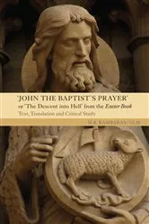 Book cover of John the Baptist's Prayer or The Descent into Hell from the Exeter Book by M.R. Rambaran-Olm