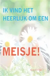 Book cover of Ik Vind Het Heerlijk Om Een Meisje! by Kathryn Dixon