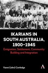 Book cover of Ikarians in South Australia, 1900-1945 by Yianni (John) Cartledge