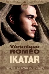 Book cover of Ikatar, T2 : Le Sang du dragon by Véronique Roméo