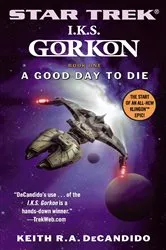 Book cover of I.K.S. Gorkon: A Good Day to Die by Keith R. A. DeCandido