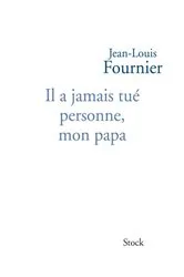 Book cover of Il a jamais tué personne mon papa by Jean-Louis Fournier