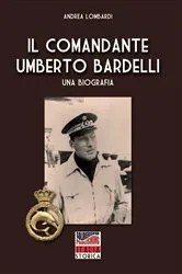 Book cover of Il Comandante Umberto Bardelli by Andrea Lombardi
